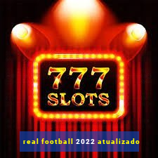 real football 2022 atualizado